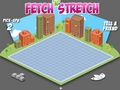 Fetch’n’Stretch.