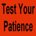 Test Your Patience